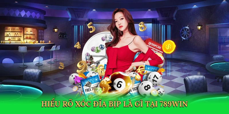 hieu-ro-xoc-dia-bip-la-gi-tai-789win-2