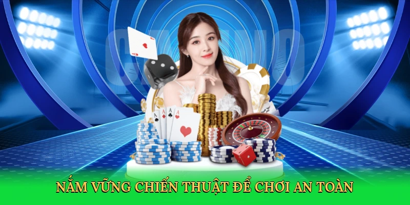 nam-vung-chien-thuat-de-choi-an-toan-4