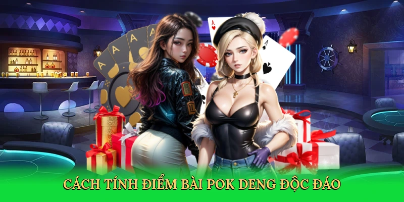 cach-tinh-diem-bai-pok-deng-doc-dao-2
