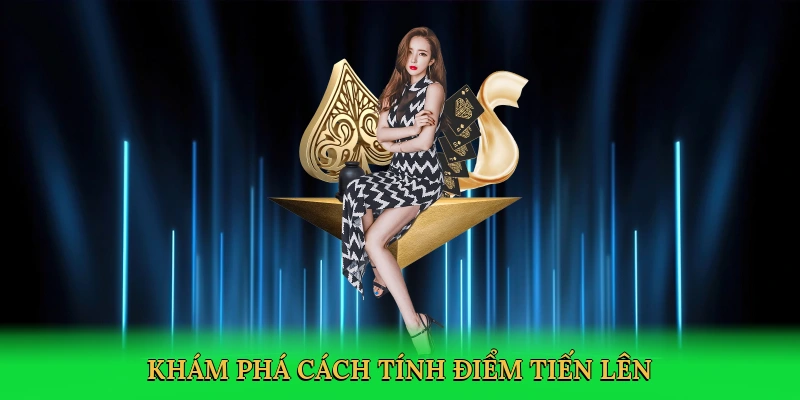 kham-pha-cach-tinh-diem-tien-len-2