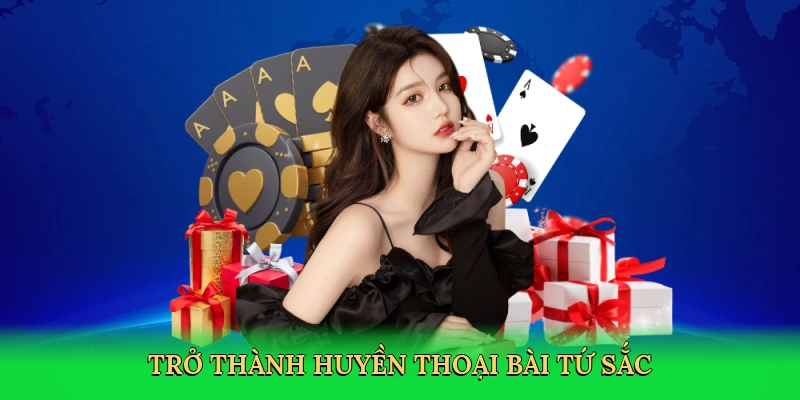 tro-thanh-huyen-thoai-bai-tu-sac-4