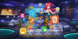 Game Bắn Cá Hoàng Kim