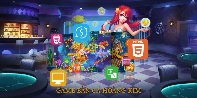 Game Bắn Cá Hoàng Kim