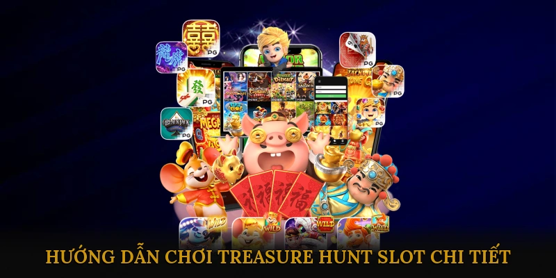 Hướng Dẫn Chơi Treasure Hunt Slot Chi Tiết