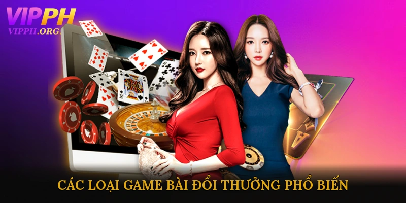 Các Loại Game Bài Đổi Thưởng Phổ Biến