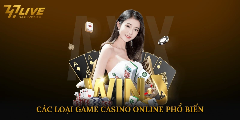 Các Loại Game Casino Online Phổ Biến