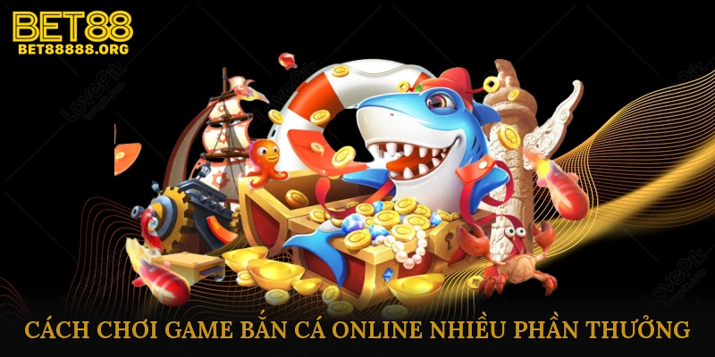 Cách chơi game bắn cá online nhiều phần thưởng