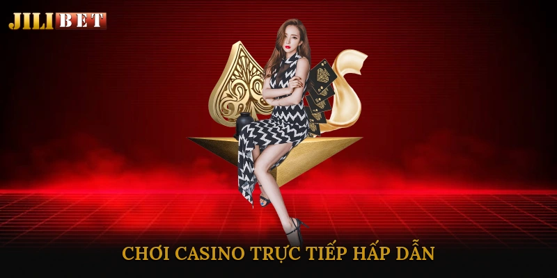 Chơi Casino Trực Tiếp Hấp Dẫn
