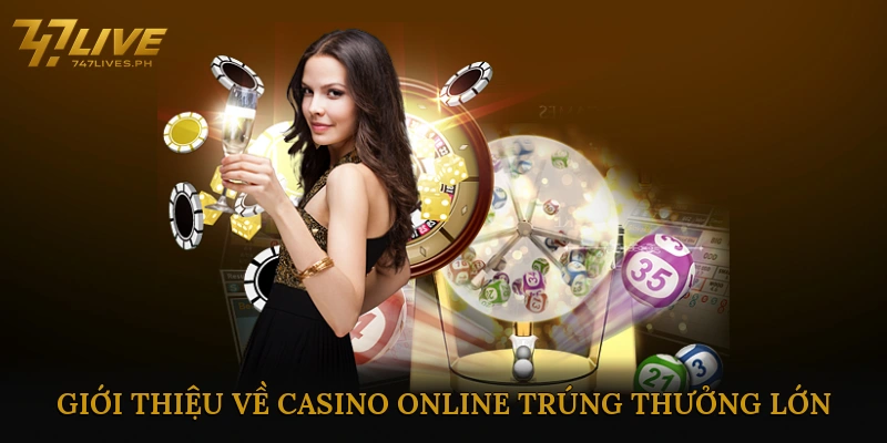 Giới Thiệu Về Casino online trúng thưởng lớn