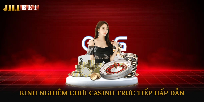 Kinh Nghiệm Chơi Casino Trực Tiếp Hấp Dẫn