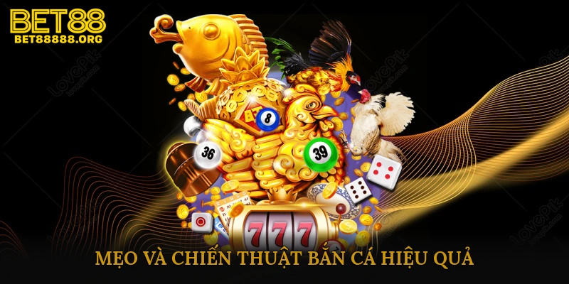 Mẹo và chiến thuật bắn cá hiệu quả