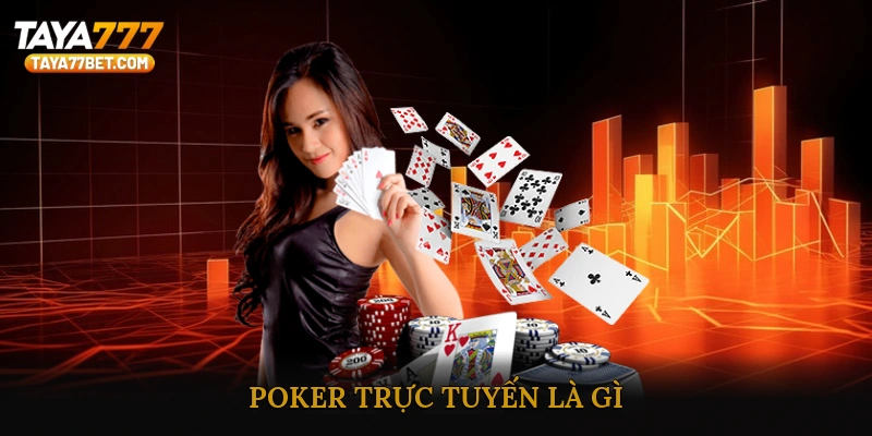 Poker Online Trực Tuyến Là Gì?