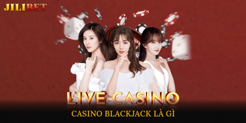 Casino Blackjack là gì?