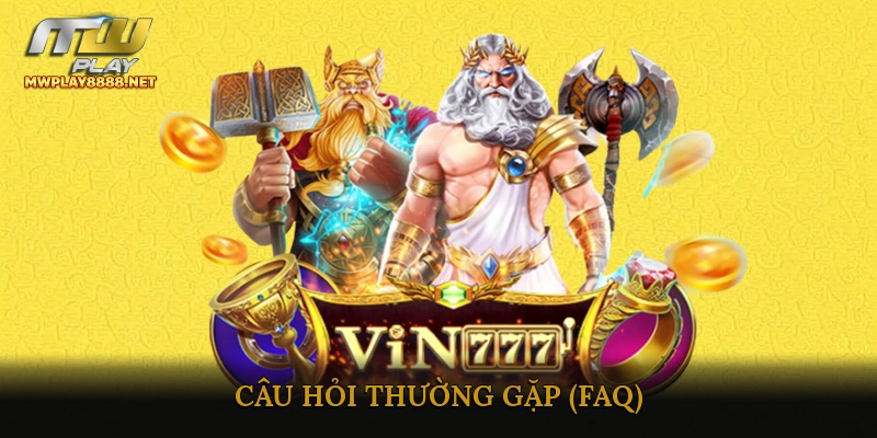 Câu hỏi thường gặp (FAQ)