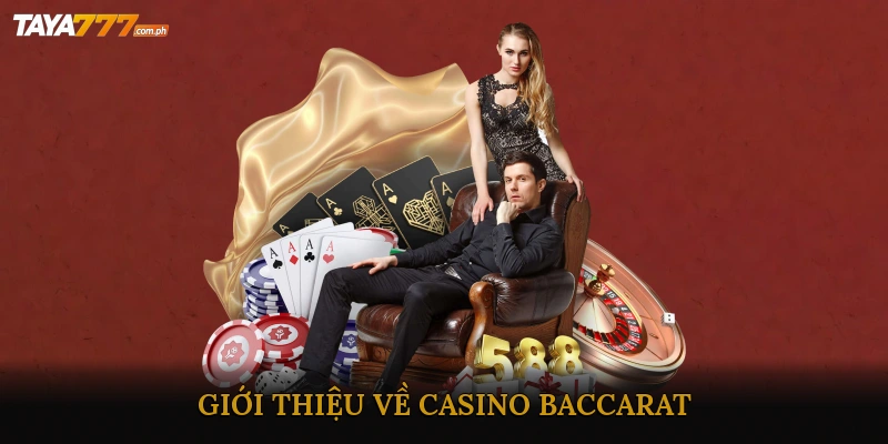 Giới thiệu về Casino Baccarat