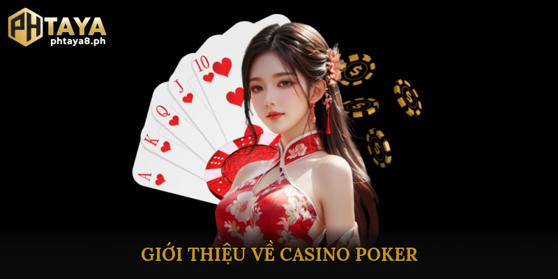 Giới thiệu về Casino Poker