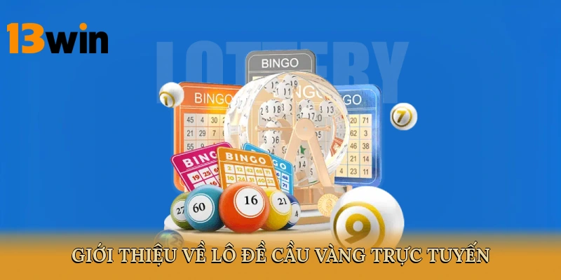 Giới thiệu về Lô đề cầu vàng trực tuyến