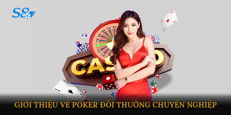 Giới thiệu về Poker đổi thưởng chuyên nghiệp