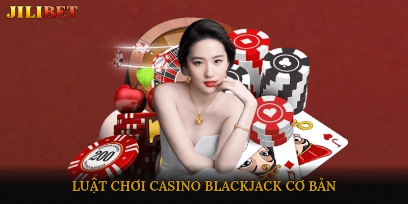 Luật chơi Casino Blackjack cơ bản