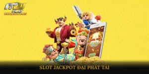 Slot jackpot đại phát tài