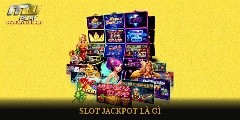 Slot Jackpot là gì?