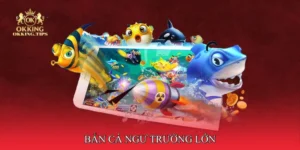 Bắn cá ngư trường lớn