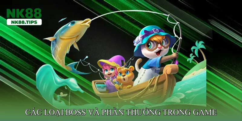 Các loại boss và phần thưởng trong game