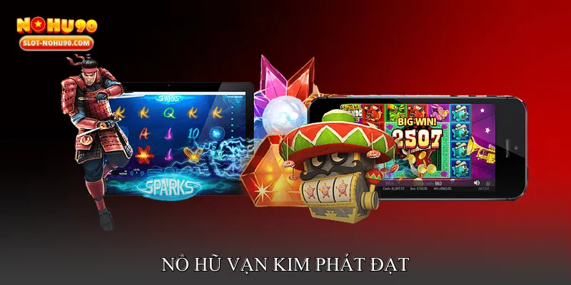 Nổ hũ vạn kim phát đạt
