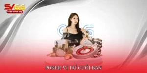 Poker Vị Trí Cuối Bàn