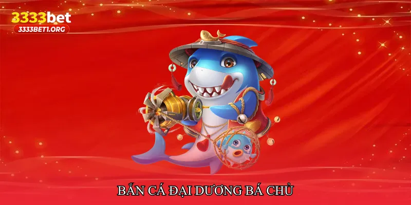 Bắn cá đại dương bá chủ