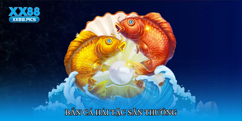 Bắn cá hải tặc săn thưởng