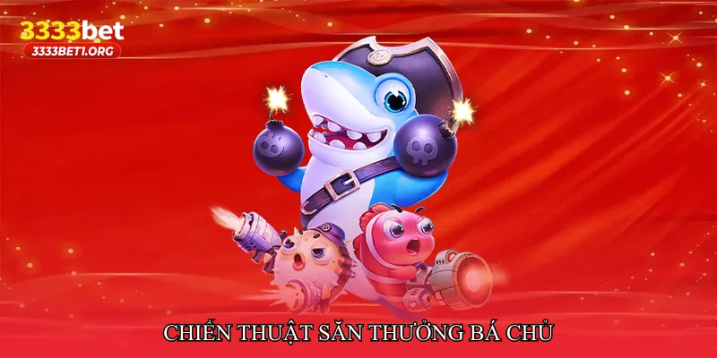 Chiến thuật săn thưởng bá chủ