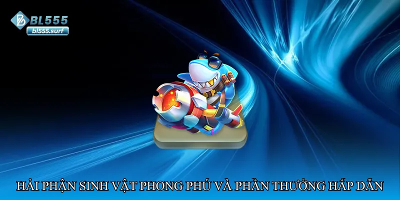 Hải phận sinh vật phong phú và phần thưởng hấp dẫn