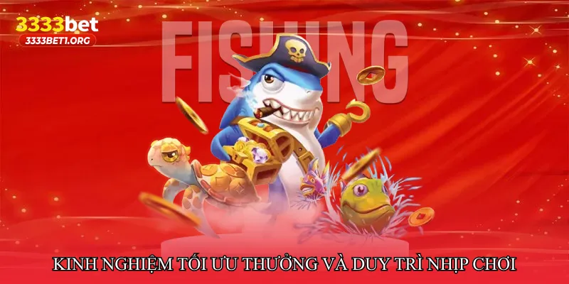 Kinh nghiệm tối ưu thưởng và duy trì nhịp chơi