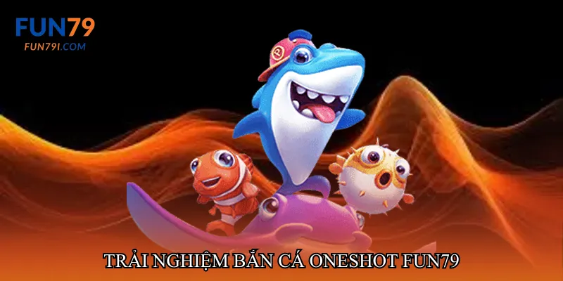 Trải nghiệm đại dương sống động trong Bắn cá oneshot fun79