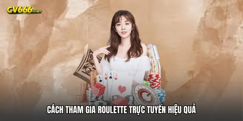 Cách tham gia Roulette trực tuyến hiệu quả
